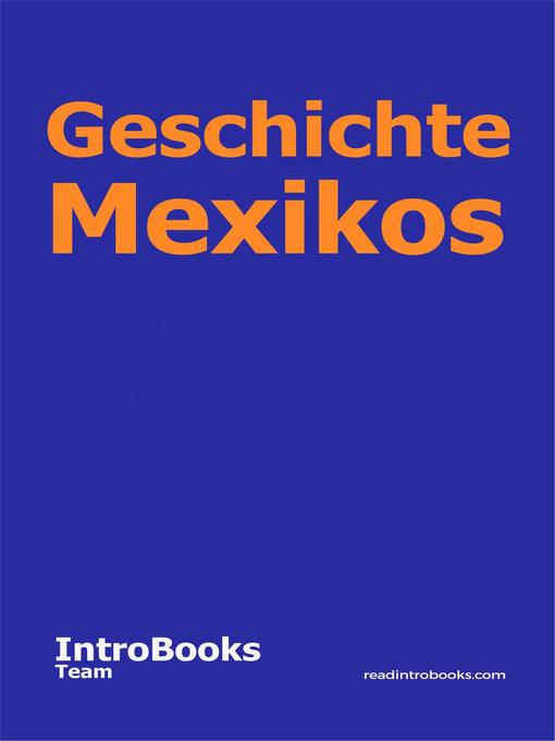 Title details for Geschichte Mexikos by IntroBooks Team - Available